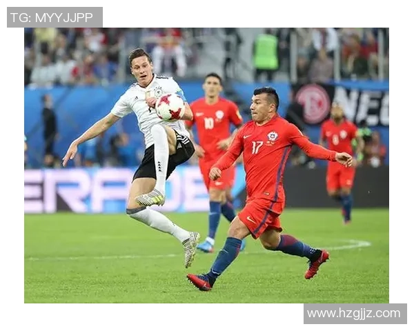 德国与智利最新比赛阵容分析及球员表现评估